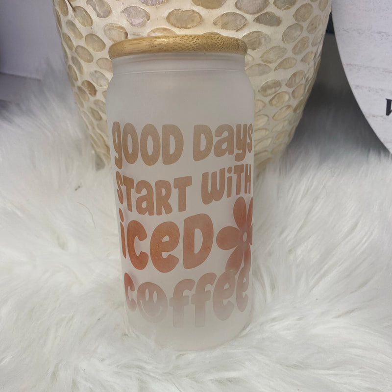 Good Days Start With Iced Coffee